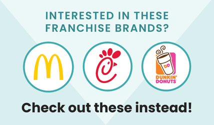 Interested in these popular franchise brands? Check out these instead 