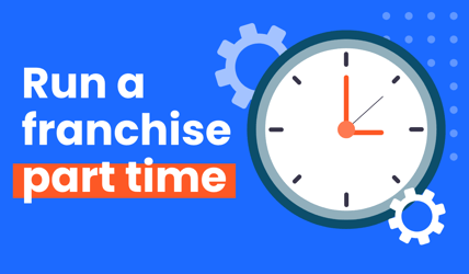 How To Run a Franchise Part Time