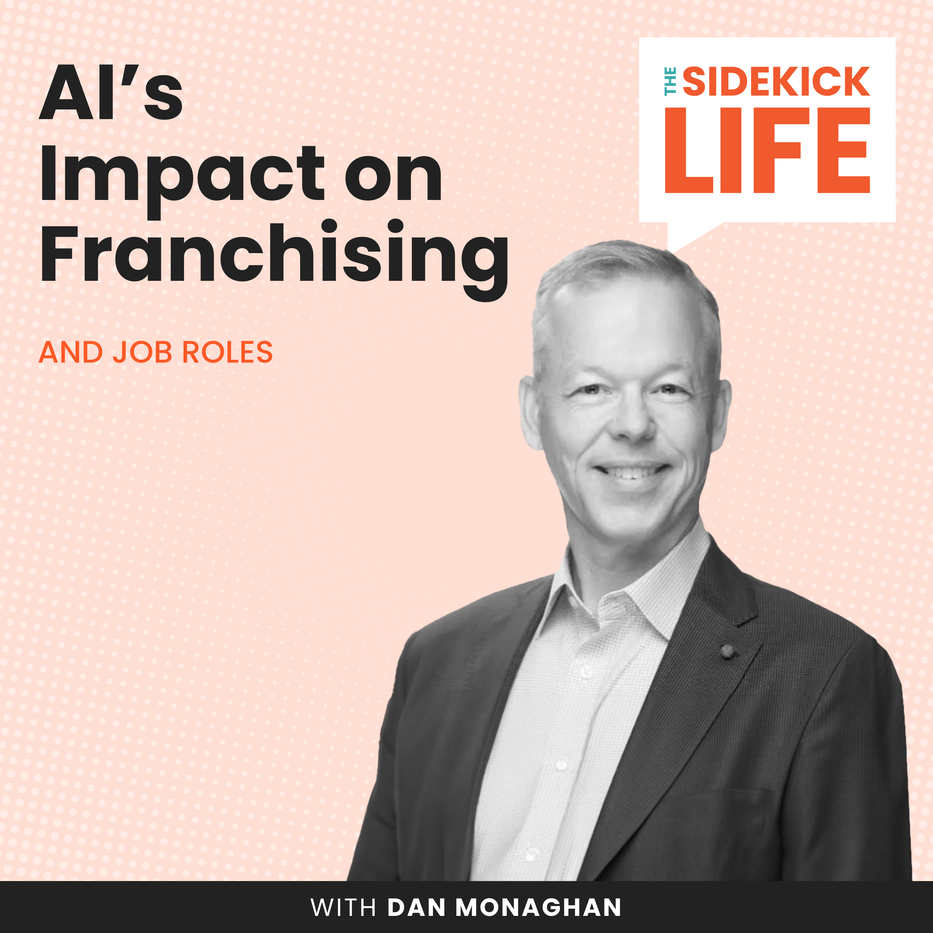 AI’s Impact on Franchising and Job Roles with Dan Monaghan