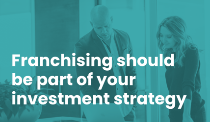 Why Franchising Should Be Part Of Your Investment Strategy